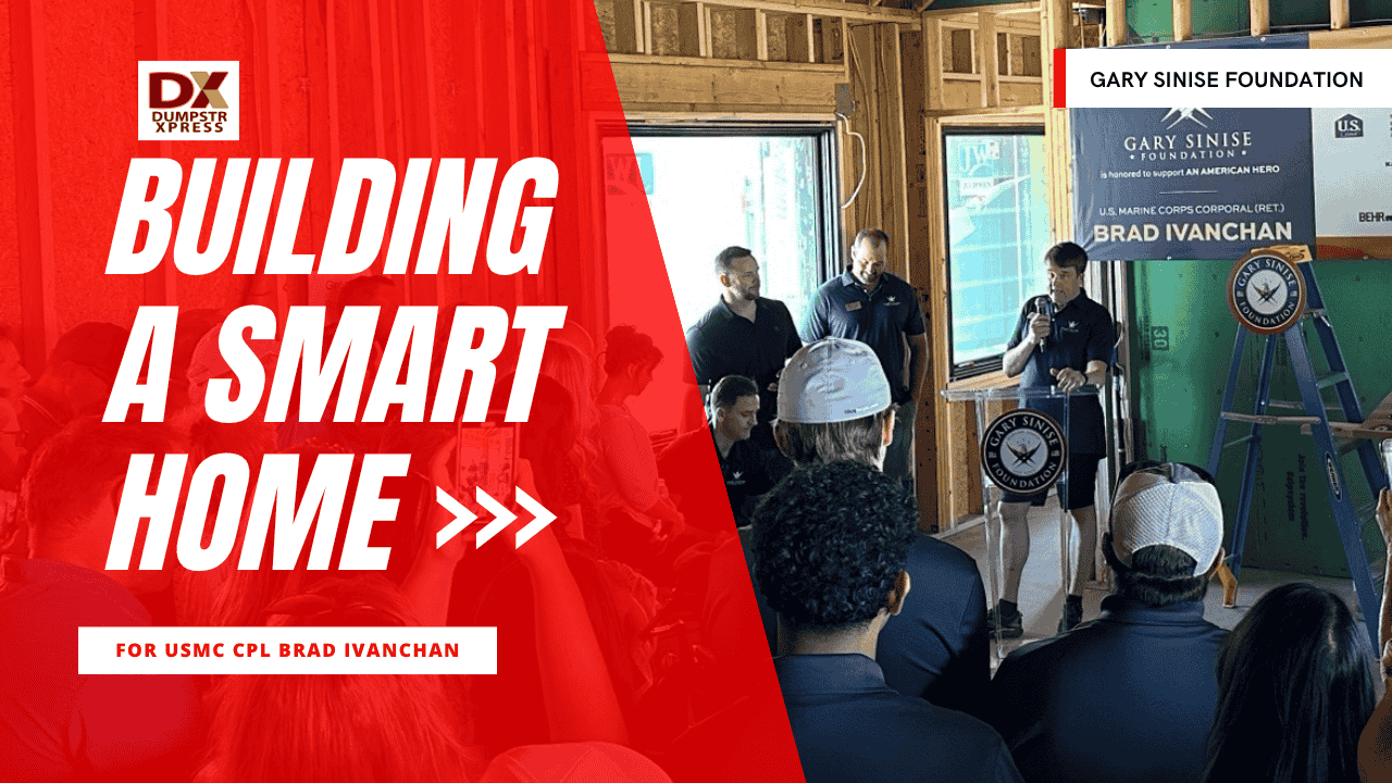 Featured image for “Dumpstr Xpress Joins the Gary Sinise Foundation in Building a Smart Home for USMC CPL Brad Ivanchan”